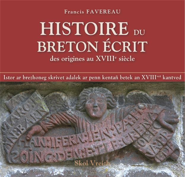HISTOIRE DU BRETON ECRIT - DES ORIGINES AU XVIIIE SIECLE