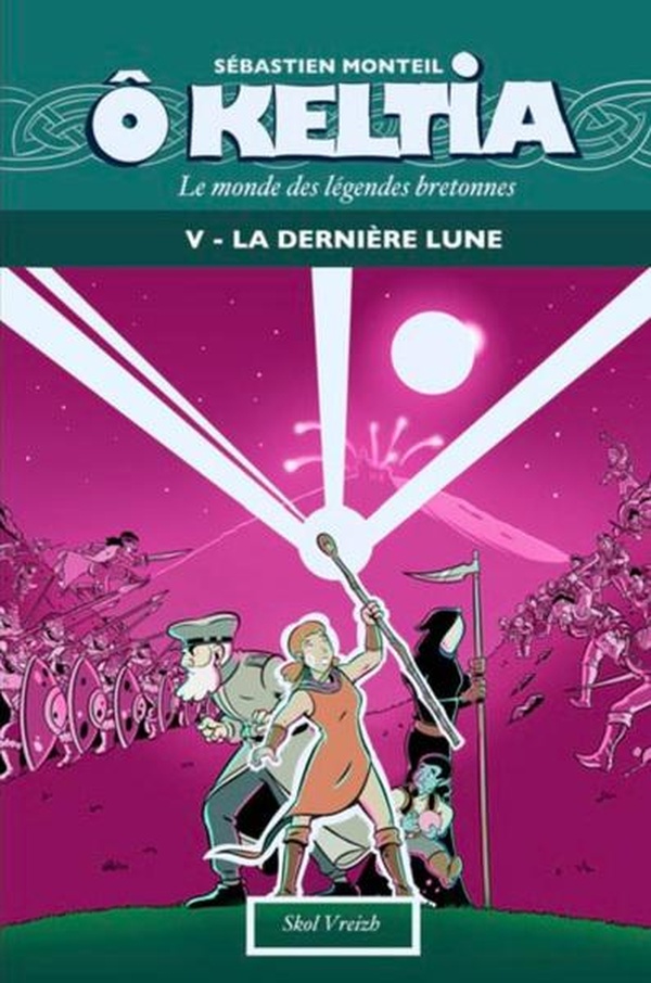 O KELTIA - LE MONDE DES LEGENDES BRETONNES - T05 - LA DERNIERE LUNE