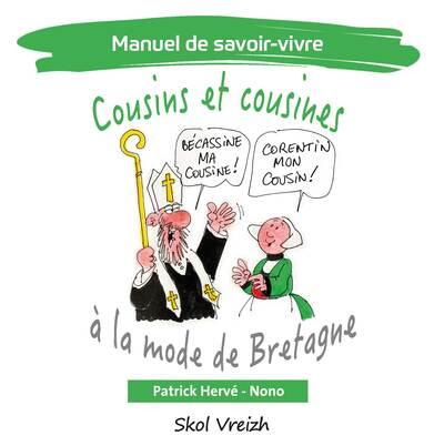 MANUEL DE SAVOIR-VIVRE - T04 - COUSINS ET COUSINES A LA MODE DE BRETAGNE