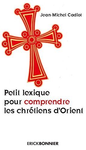 PETIT LEXIQUE POUR COMPRENDRE LES CHRETIENS D'ORIENT