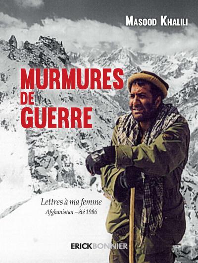MURMURES DE GUERRE - LETTRES A MA FEMME AFGHANISTAN - ETE 1986