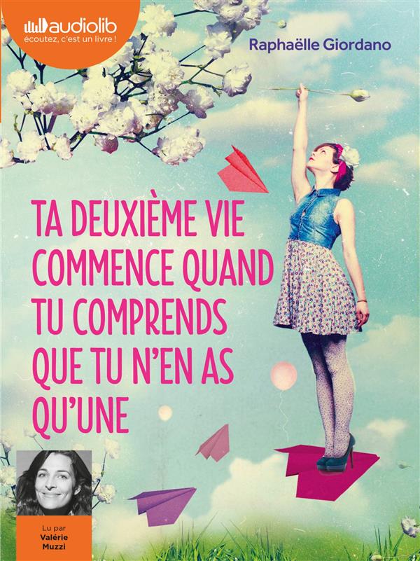 TA DEUXIEME VIE COMMENCE QUAND TU COMPRENDS QUE TU N'EN AS QU'UNE - LIVRE AUDIO 1CD MP3