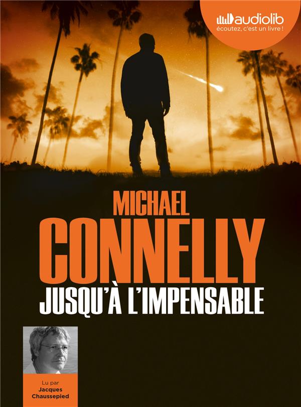 LES ENQUETES D'HARRY BOSCH - T21 - JUSQU'A L'IMPENSABLE - LIVRE AUDIO 1 CD MP3