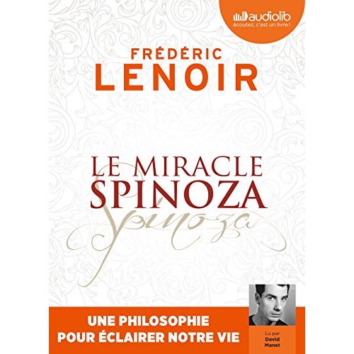 LE MIRACLE SPINOZA - UNE PHILOSOPHIE POUR ECLAIRER NOTRE VIE - LIVRE AUDIO 1 CD MP3
