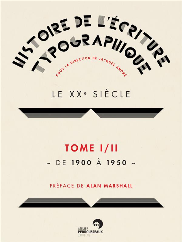 HISTOIRE DE L'ECRITURE TYPOGRAPHIQUE - 5, 1 - HISTOIRE DE L'ECRITURE TYPOGRAPHIQUE - [5] - LE XXE SI
