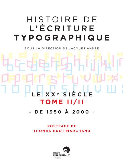 HISTOIRE DE L'ECRITURE TYPOGRAPHIQUE - 4, 2 - HISTOIRE DE L'ECRITURE TYPOGRAPHIQUE - [4] - LE XXE SI