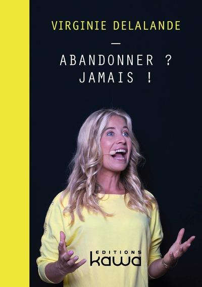 ABANDONNER ? JAMAIS !