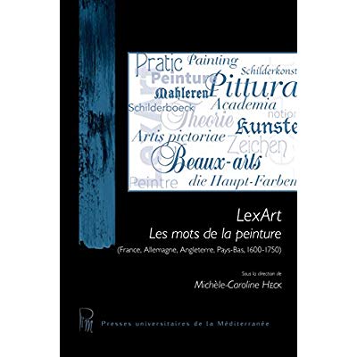 LEXART : LES MOTS DE LA PEINTURE (FRANCE, ALLEMAGNE, ANGLETERRE, PAYS-BAS, 1600-1750)