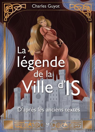 LA LEGENDE DE LA VILLE D'IS - D'APRES LES TEXTES ANCIENS