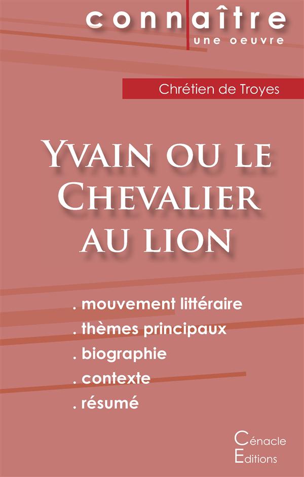 FICHE DE LECTURE YVAIN OU LE CHEVALIER AU LION DE CHRETIEN DE TROYES (ANALYSE LITTERAIRE DE REFERENC