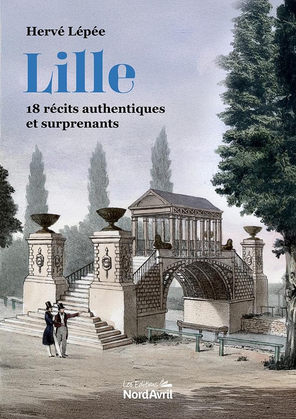 LILLE - 18 RECITS AUTHENTIQUES ET SURPRENANTS