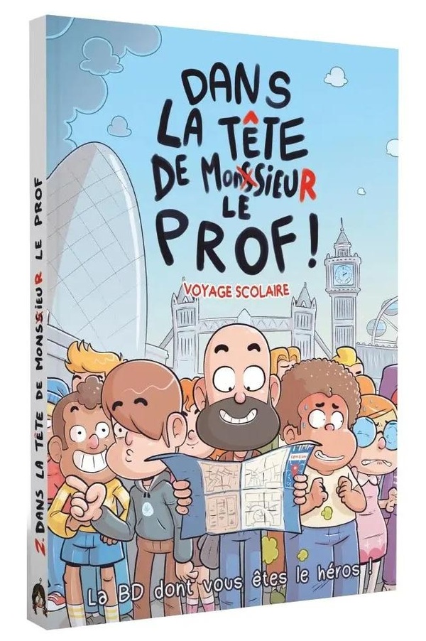 LA BD DONT VOUS ETES LE HEROS - T02 - DANS LA TETE DE MONSIEUR LE PROF - VOYAGE A LONDRES