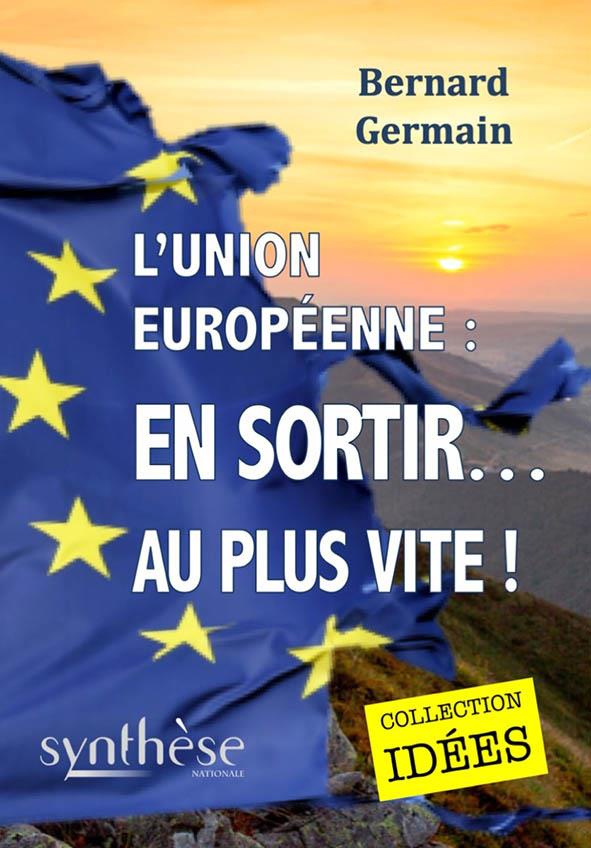 L UNION EUROPEENNE : EN SORTIR AU PLUS VITE !