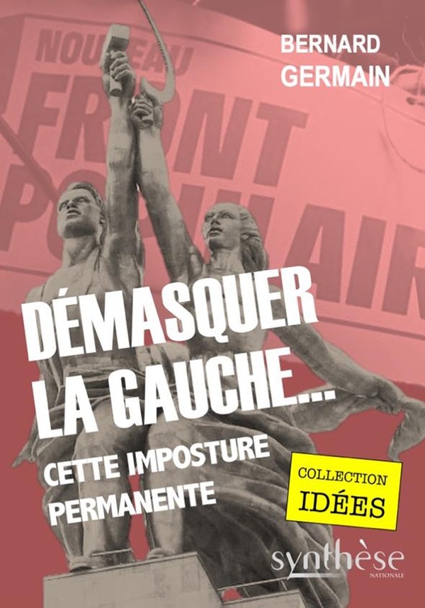 DEMASQUER LA GAUCHE CETTE IMPOSTURE PERMANENTE