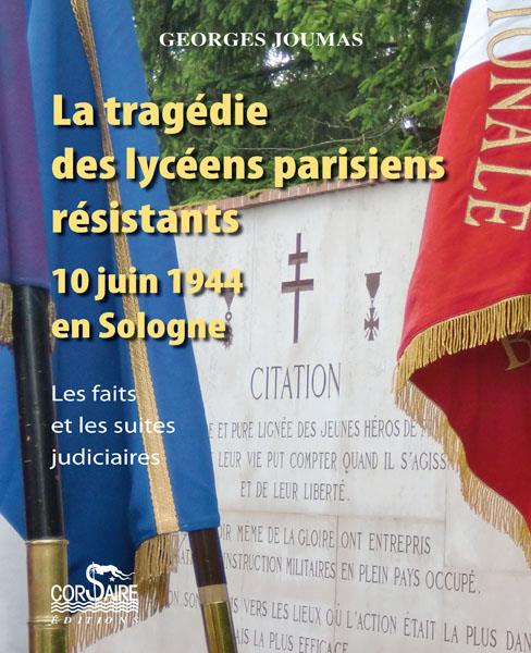LA TRAGEDIE DES LYCEENS PARISIENS RESISTANTS, 10 JUIN 1944 EN SOLOGNE