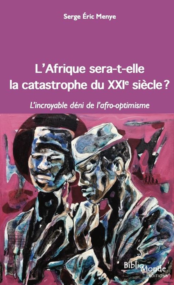 L'AFRIQUE SERA-T-ELLE LA CATASTROPHE DU XXIE SIECLE ?