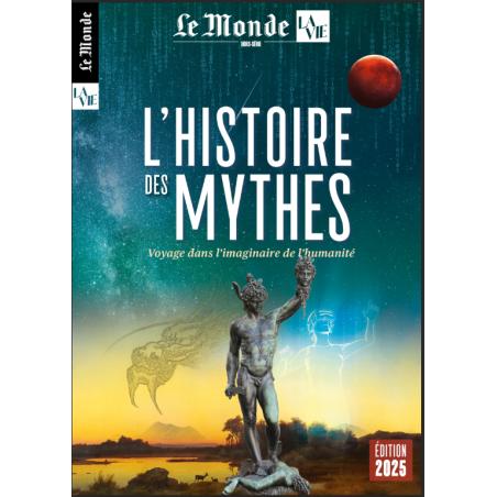 LE MONDE/LA VIE HS N 47 : L'HISTOIRE DES MYTHES - FEVRIER 2025