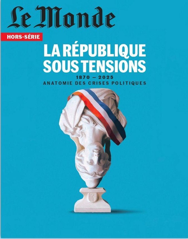 LE MONDE HS N 95 : LA REPUBLIQUE SOUS TENSIONS - MARS 2025