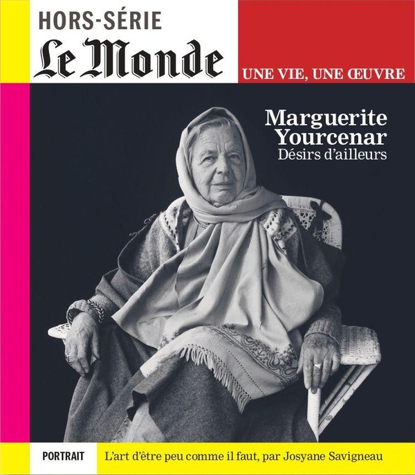 LE MONDE HS UNE VIE/UNE OEUVRE N 64 : MARGUERITE YOURCENAR - MAI 2025