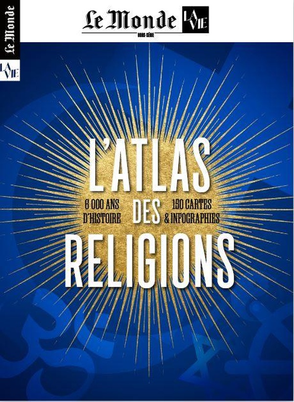 LE MONDE/LA VIE HS N 48 : L'ATLAS DES RELIGIONS - OCTOBRE 2025 - 6000 ANS D'HISTOIRE, 150 CARTES ET