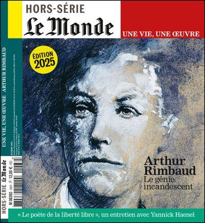LE MONDE HS UNE VIE/UNE OEUVRE N 66 : ARTHUR RIMBAUD - OCTOBRE 2025