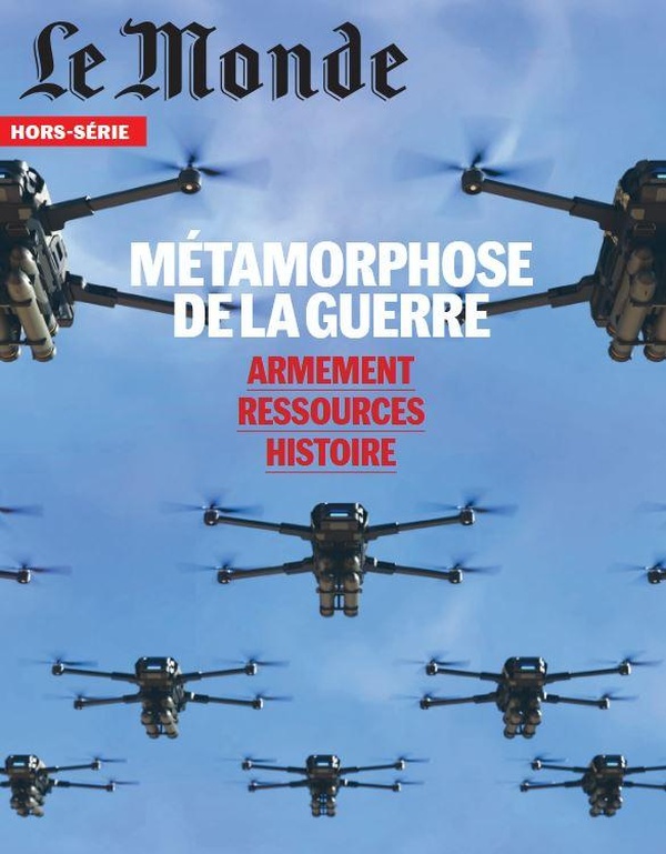 LE MONDE HS N 101 : METAMORPHOSE DE LA GUERRE - MAI/JUIN 2026 - ARMEMEMENT, RESSOURCES, HISTOIRE