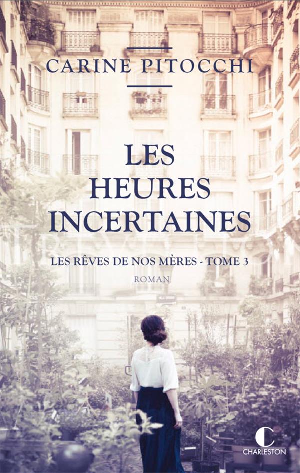 LES HEURES INCERTAINES - LES REVES DE NOS MERES - TOME 3