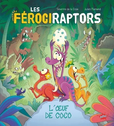 LES FEROCIRAPTORS - TOME 1 L'OEUF DE COCO