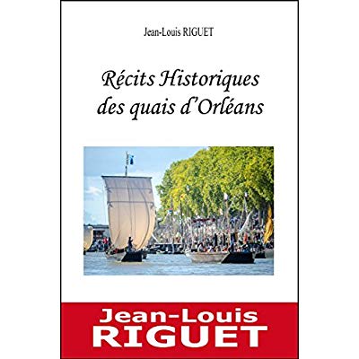 RECITS HISTORIQUES DES QUAIS D'ORLEANS