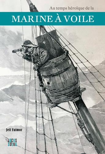 AU TEMPS HEROIQUE DE LA MARINE A VOILE