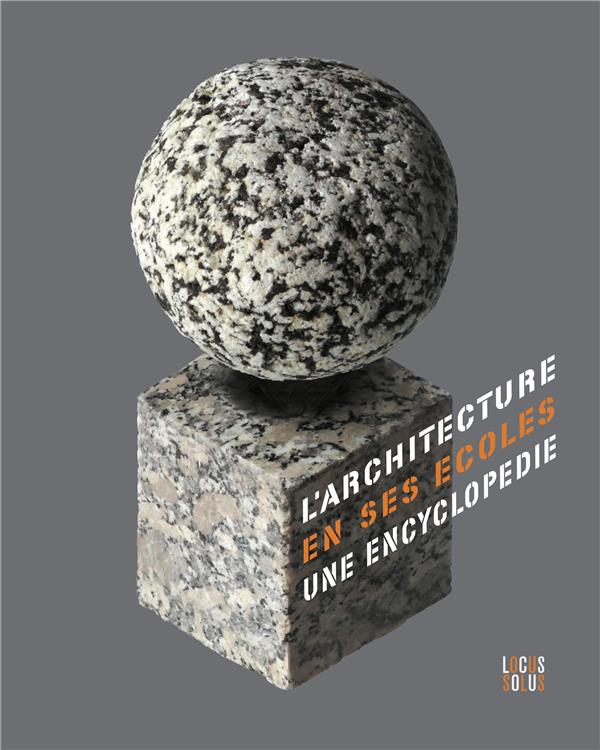 L ARCHITECTURE EN SES ECOLES - UNE ENCYCLOPEDIE AU XXE SIECLE