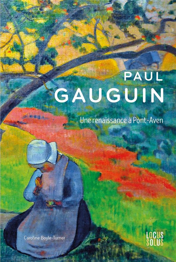 PAUL GAUGUIN. UNE RENAISSANCE A PONT-AVEN