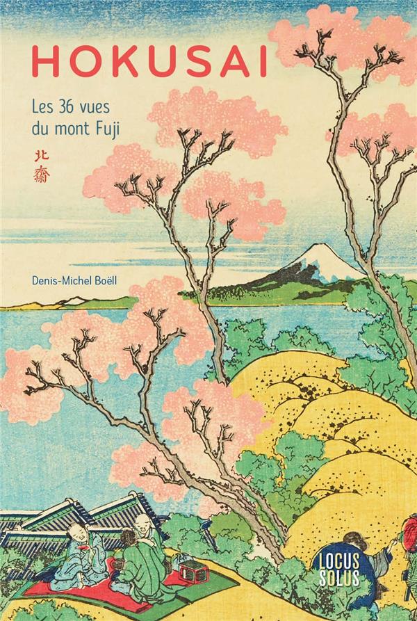 HOKUSAI. LES 36 VUES DU MONT FUJI