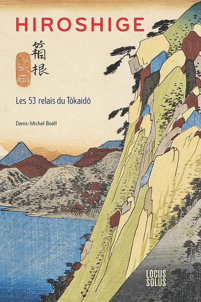 HIROSHIGE. LES 53 RELAIS DU TOKAIDO