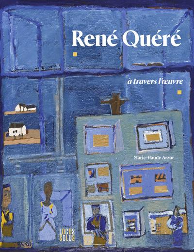RENE QUERE - A TRAVERS L'OEUVRE
