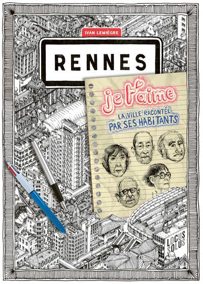 RENNES JE T'AIME - LA VILLE RACONTEE PAR SES HABITANTS