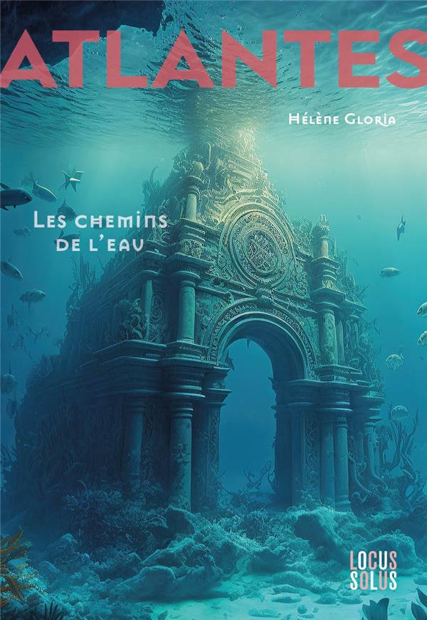 ATLANTES, TOME 1. LES CHEMINS DE L'EAU