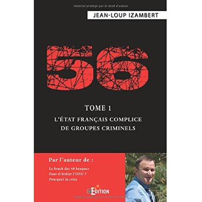 56 - TOME 1 : L'ETAT FRANCAIS COMPLICE DE GROUPES CRIMINELS