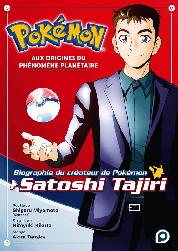 POKEMON - AUX ORIGINES DU PHENOMENE PLANETAIRE - BIOGRAPHIE DU CREATEUR DE POKEMON, SATOSHI TAJIRI