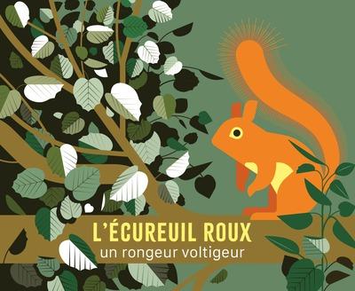 L'ECUREUIL ROUX - UN AGILE PETIT RONGEUR