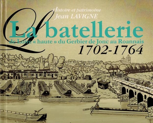 LA BATELLERIE DE LOIRE 'HAUTE' DU GERBIER DE JONC AU ROANNAIS 1702-1764