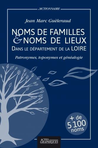 NOMS DE FAMILLES & NOMS DE LIEUX DANS LE DEPARTEMENT DE LA LOIRE - PATRONYMES, TOPONYMES ET GENEALOG