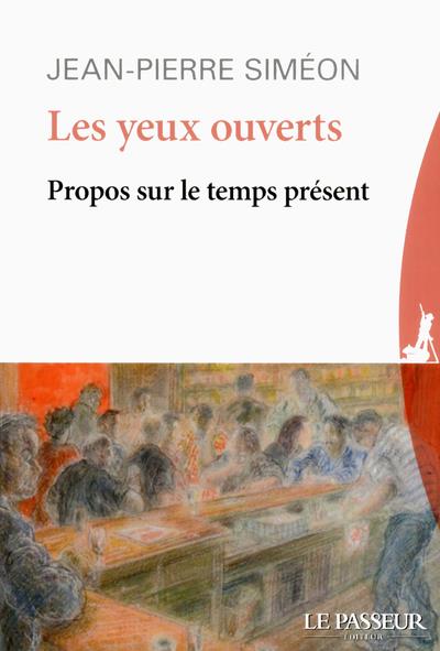 LES YEUX OUVERTS - PROPOS SUR LE TEMPS PRESENT