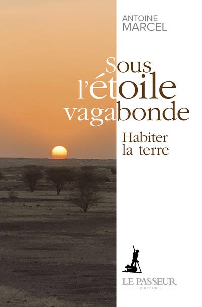 SOUS L'ETOILE VAGABONDE - HABITER LA TERRE