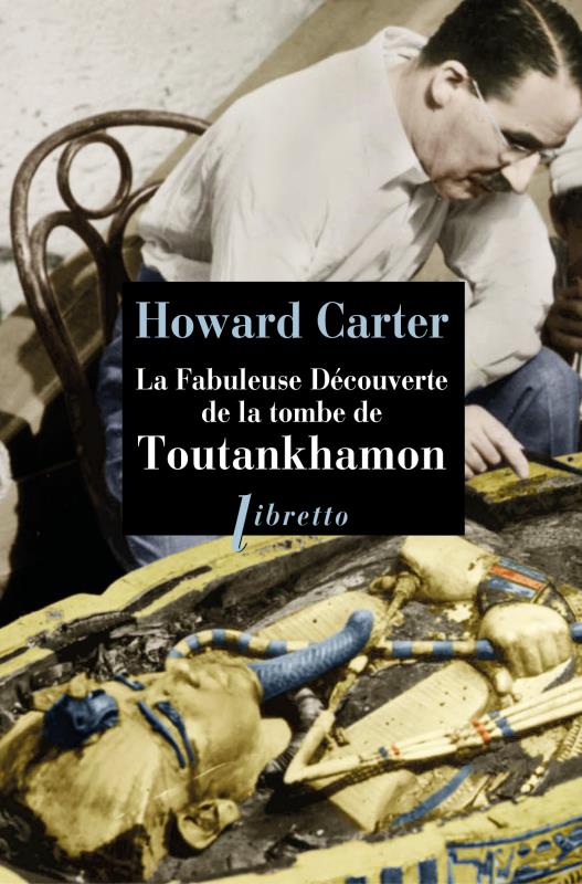 LA FABULEUSE DECOUVERTE DE LA TOMBE DE TOUTANKHAMON