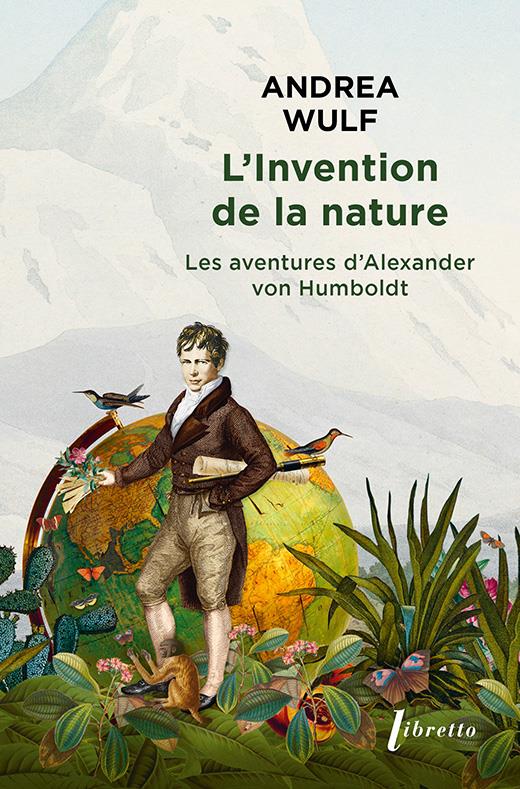 L'INVENTION DE LA NATURE - LES AVENTURES D ALEXANDER VON HUMBOLDT