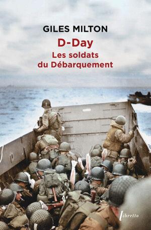 D-DAY : LES SOLDATS DU DEBARQUEMENT