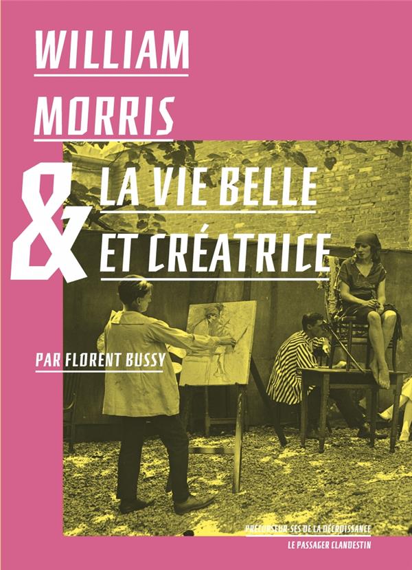 WILLIAM MORRIS ET LA VIE BELLE ET CREATRICE