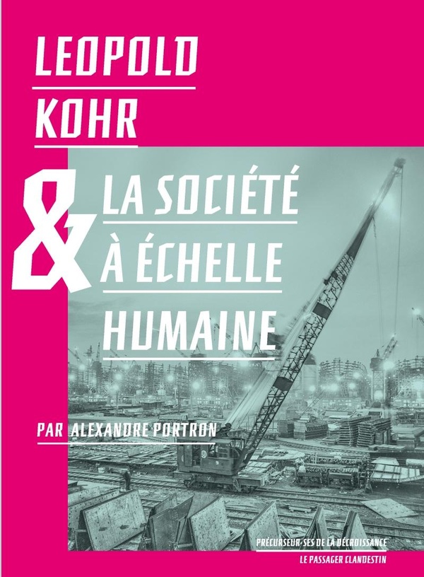 LEOPOLD KOHR ET LA SOCIETE A ECHELLE HUMAINE