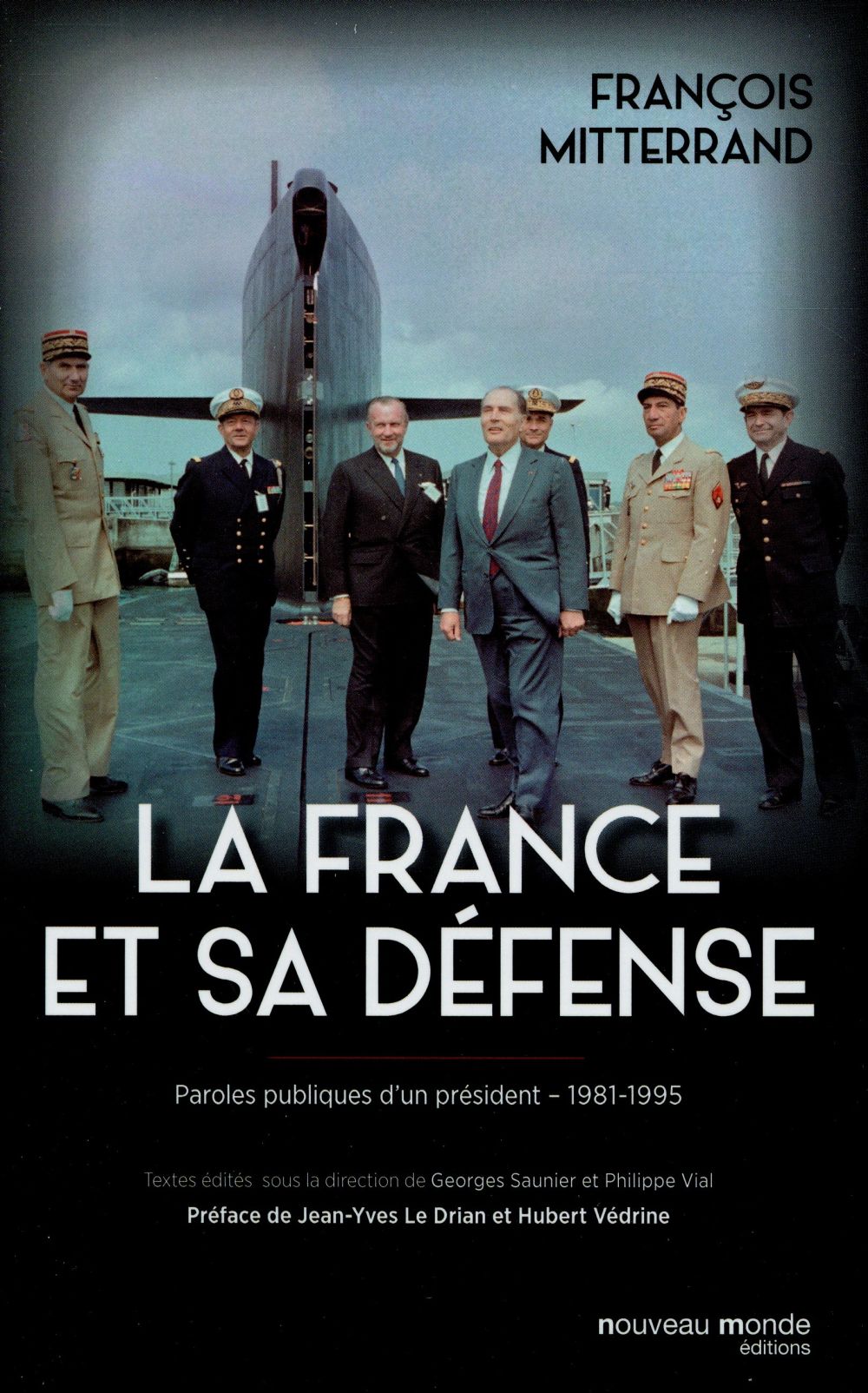 LA FRANCE ET SA DEFENSE - PAROLES PUBLIQUES D'UN PRESIDENT - 1981-1995